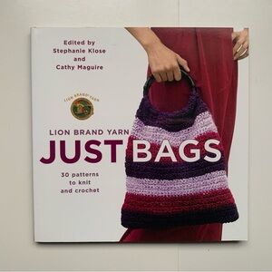 JUST BAGS 30 Patterns to Knit and Crochet by Lion Brand Yarn